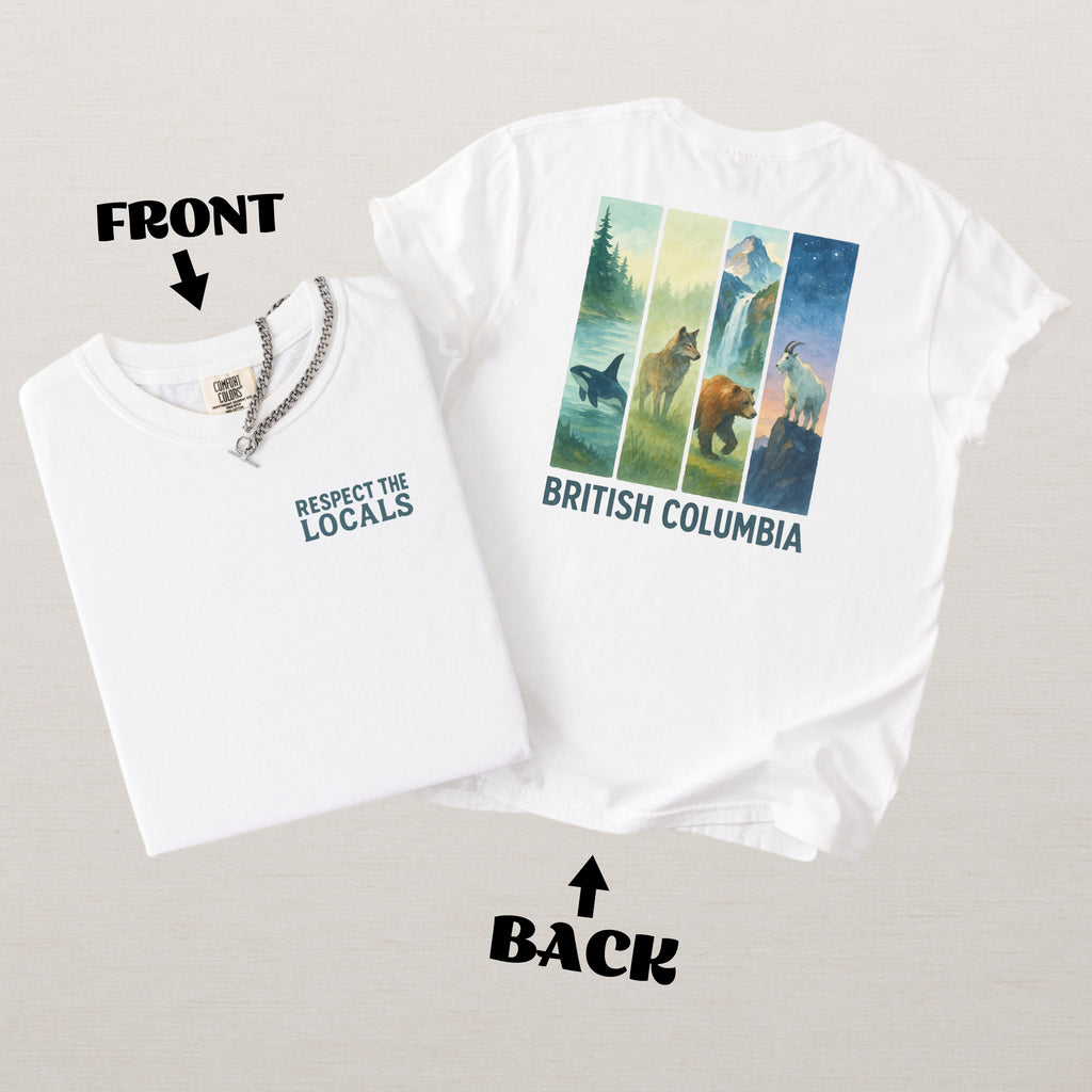 Respect The Locals British Columbia Comfort Colors Souvenir T-Shirt